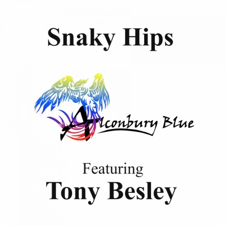 Snaky Hips ft. Tony Besley | Boomplay Music