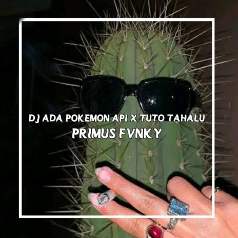 DJ Ada Pokemon Api X Tuto Tahalu