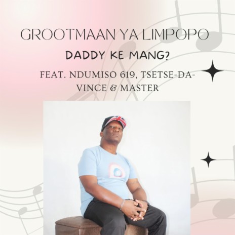 Daddy ke mang ft. Ndumiso 619, Tsetse Da Vince & Master | Boomplay Music