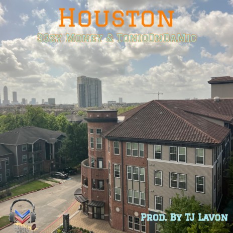 Houston ft. TonioOnDaMic | Boomplay Music