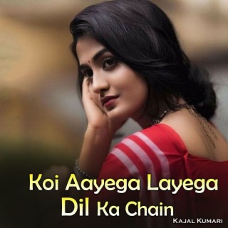 Koi Aayega Layega Dil Ka Chain