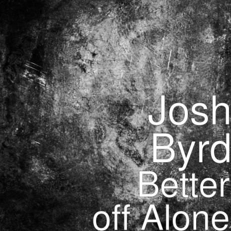 Better off Alone | Boomplay Music