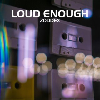 Loud Enough lyrics | Boomplay Music