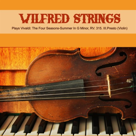 Plays Vivaldi: The Four Seasons-Summer In G Minor, RV.315: III.Presto (Violin) ft. Antonio Vivaldi | Boomplay Music