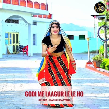 Godi Me Laagur Le Le Ho | Boomplay Music