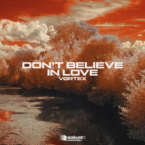 Don't Believe in Love | Boomplay Music
