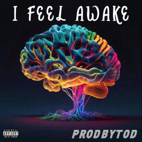 I feel awake ft. ProdByTod | Boomplay Music