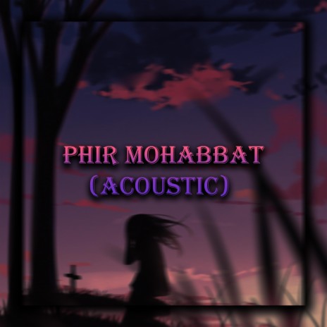 Phir Mohabbat | Boomplay Music