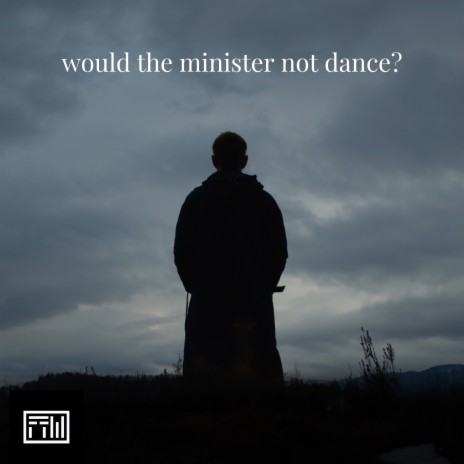 Would the Minister Not Dance? | Boomplay Music