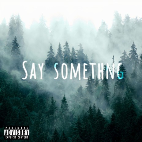 Say Something | Boomplay Music