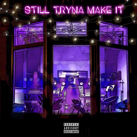 Still Tryna Make It | Boomplay Music