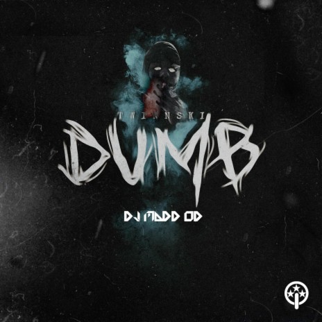 Dumb ft. DJ Madd Od