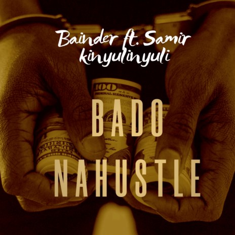 Bado Nahustle ft. Samir kinyulinyuli | Boomplay Music