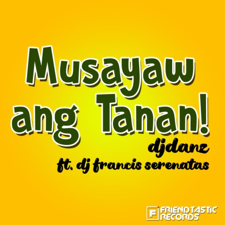 Musayaw ang Tanan! - Budots ft. Dj Francis Serenatas | Boomplay Music