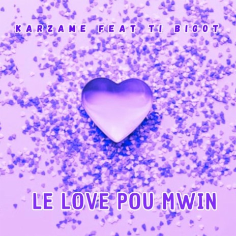 Le Love Pou Mwin ft. Ti Bigot | Boomplay Music