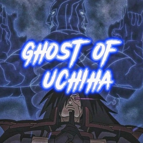 GHOST OF UCHIHA | Boomplay Music