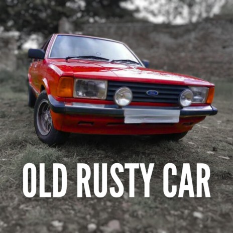 Old rusty car | Boomplay Music