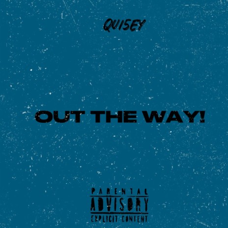 OUT THE WAY!
