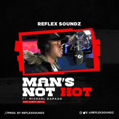 Man's Not Hot (feat. Micheal Dappah) (Ear Candy Refix) | Boomplay Music