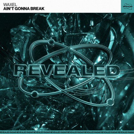 Ain't Gonna Break (Extended Mix) ft. Revealed Recordings | Boomplay Music