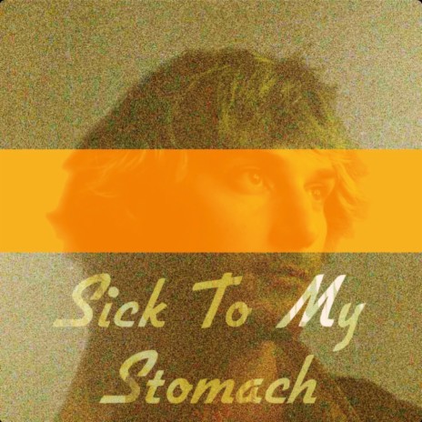 Sick To My Stomach
