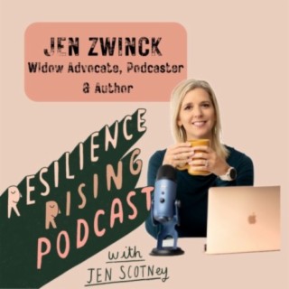 Ep 53 - Jen Zwinck - Widow Advocate, Author, and Host of Widow 180: The Podcast,