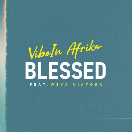 Blessed ft. weya viatora | Boomplay Music