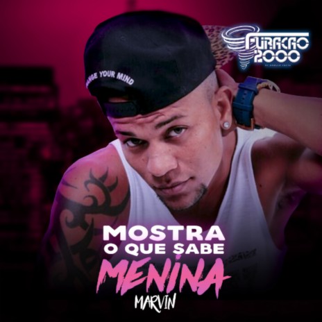 Mostra o que sabe menina ft. Marvin | Boomplay Music