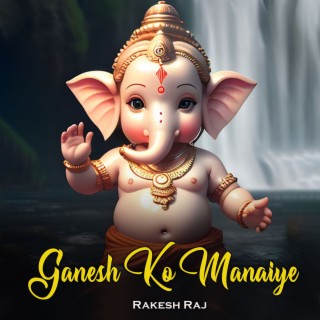 Ganesh Ko Manaiye