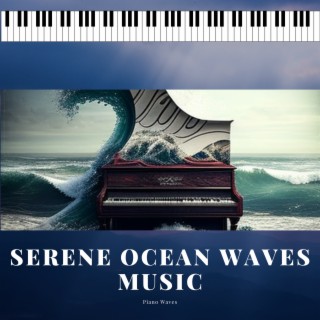 Serene Ocean Waves Music: Soothing Piano Melody