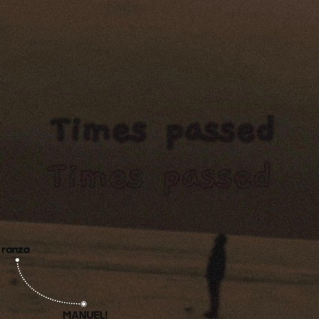 Times passed ft. MANUEL! | Boomplay Music