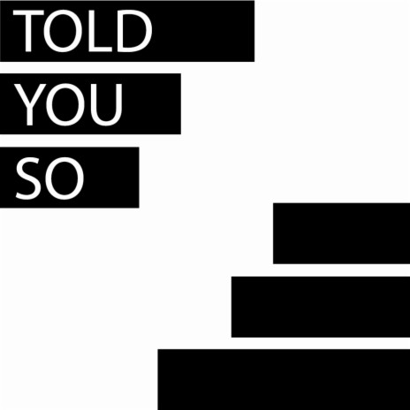 Told you so | Boomplay Music
