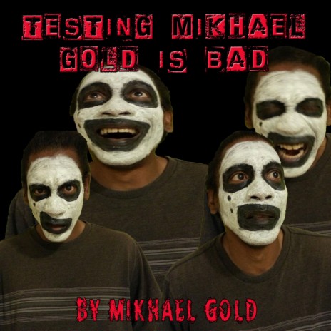 Testing Mikhael Gold is Bad