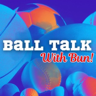 Ball Talk with Bun EP. 7