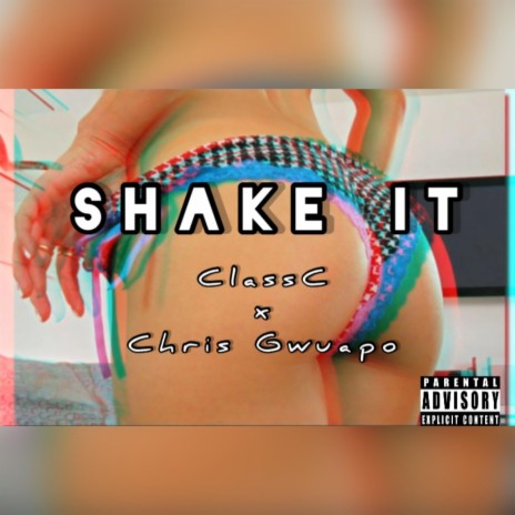 SHAKE IT ft. Chris Gwuapo | Boomplay Music