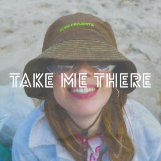 TAKE ME THERE lyrics | Boomplay Music