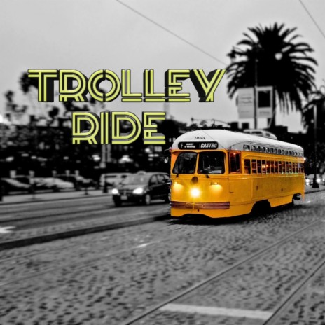 Trolley Ride | Boomplay Music