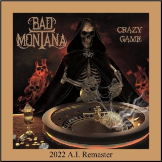 Download Bad Montana album songs: Crazy Game (2022 A.I. Remaster)