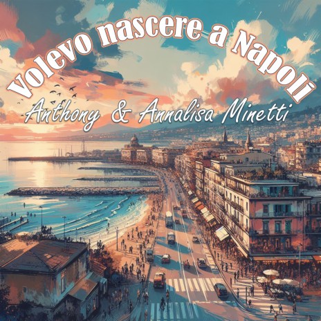 Volevo Nascere A Napoli ft. Annalisa Minetti | Boomplay Music