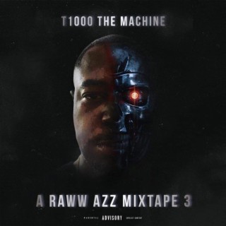 T1000 The Machine A Raww Azz Mixtape 3