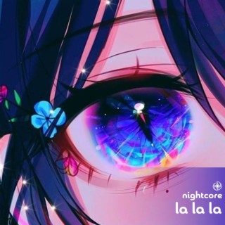 La La La - Nightcore