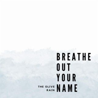 Breathe Out Your Name