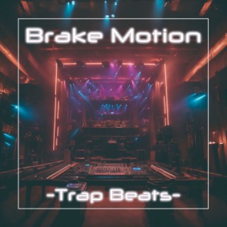 Brake Motion Trap Beats