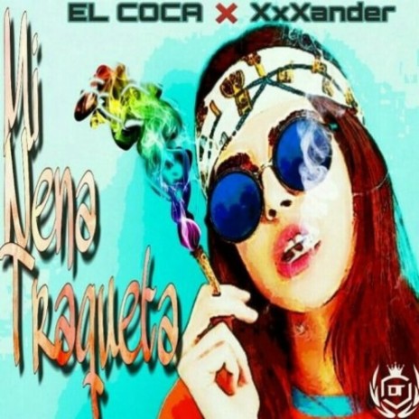 Mi Nena traqueta El Coca Xxxander | Boomplay Music