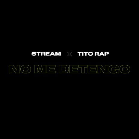 No Me Detengo ft. Tito Rap | Boomplay Music