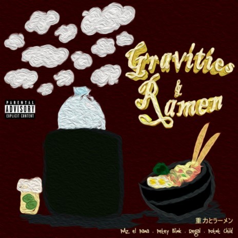 Gravities & Ramen ft. Petey Blink, Real Regal & Potnt Child