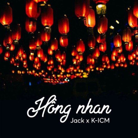 Hồng Nhan (K-ICM Mix) ft. K-ICM & Jack | Boomplay Music