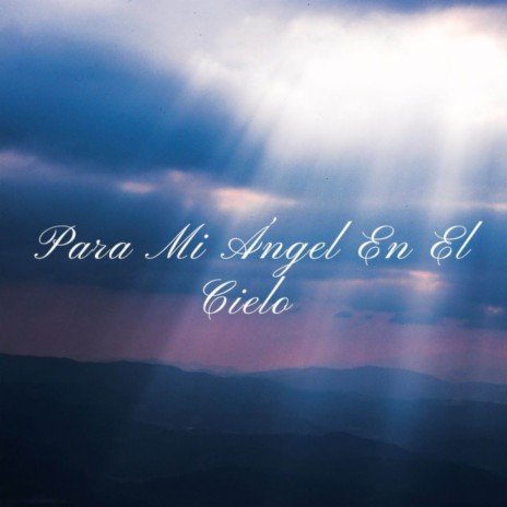 Para Mi Ángel en el Cielo | Boomplay Music