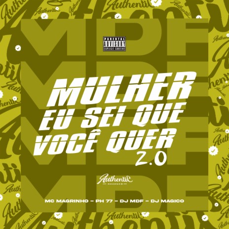 Mulher, Eu Sei Que Você Quer 2.0 ft. Mc Magrinho, MC PH77 & DJ MÁGICO | Boomplay Music