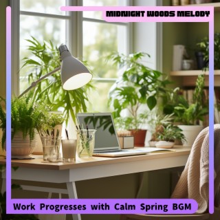 Work Progresses with Calm Spring BGM